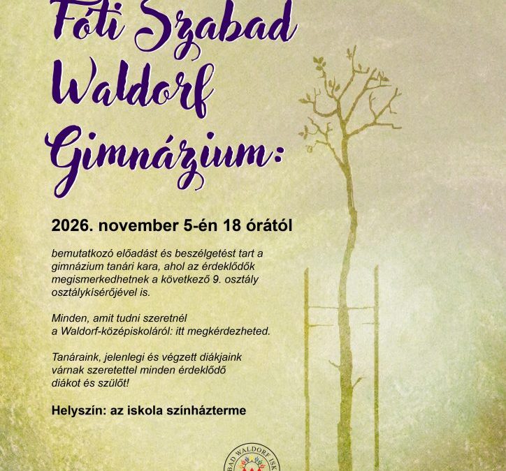 Bemutatkozik a Fóti Szabad Waldorf Gimnázium. Várjuk leendő diákjainkat és szüleiket 2026. november 5-én 18 órakor az iskola színháztermében.